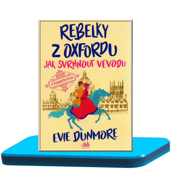 Rebelky z Oxfordu 1: Jak svrhnout vévodu – Evie Dunmore
