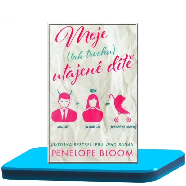 Moje (tak trochu) utajené dítě – Penelope Bloom ( Moje tak trochu vtipné romance 1.)